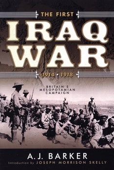 Paperback The First Iraq War--1914-1918: Britain's Mesopotamian Campaign Book