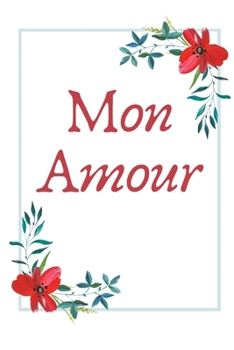Mon Amour: Carnet de Notes - Pages Lignées - Message d'amour  - 15,2 cm x 22,9 cm (French Edition)