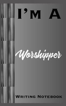 Paperback I'm A Worshipper Writing Notebook Book