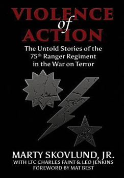 Violence of Action: The Untold Stories of the 75th Ranger Regiment in the War on Terror