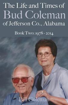 Paperback The Life and Times of Bud Coleman of Jefferson County, Alabama: Book Two: 1978 - 2014 Book
