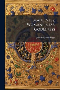 Paperback Manliness, Womanliness, Godliness Book