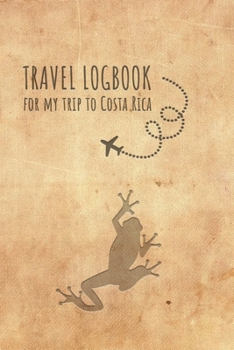 Travel Logbook Costa Rica: Travel diary Costa Rica logbook for 40 travel days for travel memories of the most beautiful sights and experiences, ... log bucket journal, gift idea notebook