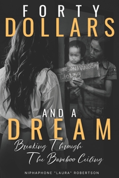 Paperback Forty Dollars and a Dream: Breaking Through the Bamboo Ceiling Book