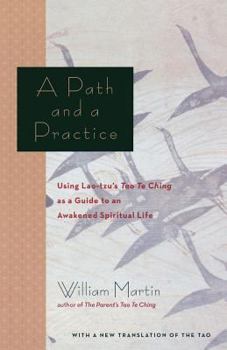 Paperback A Path and a Practice: Using Lao Tzu's Tao Te Ching as a Guide to an Awakened Spiritual Life Book