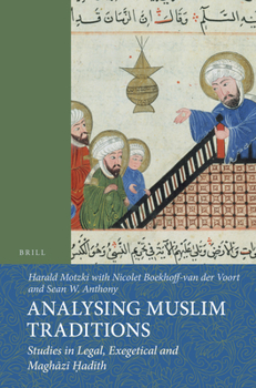 Paperback Analysing Muslim Traditions: Studies in Legal, Exegetical and Maghāzī Ḥadīth Book