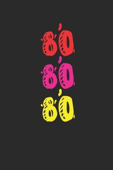 80 80 80: Dotted Bullet Notebook (6" x 9" - 120 pages) ~ Awesome 80er Themed Notebook for Daily Journal, Diary, and Gift