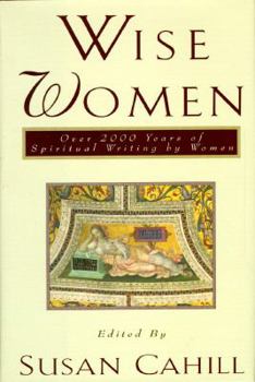 Hardcover Wise Women: Over Two Thousand Years of Spiritual Writing by Women Book