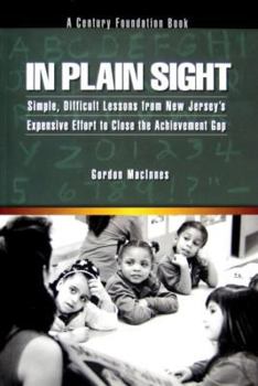 Paperback In Plain Sight: Simple, Difficult Lessons from New Jersey's Expensive Effort to Close the Achievement Gap Book
