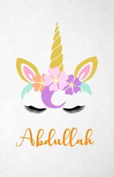 Abdullah A5 Lined Notebook 110 Pages: Funny Blank Journal For Lovely Magical Unicorn Face Dream Family First Name Middle Last Surname. Unique Student ... Composition Great For Home School Writing