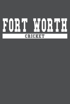 Fort Worth Cricket: American Campus Sport Lined Journal Notebook