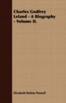 Charles Godfrey Leland - A Biography - Volume II.