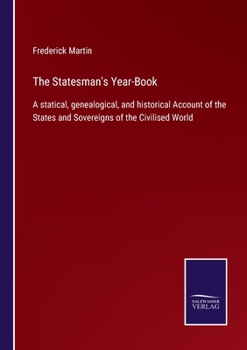 Paperback The Statesman's Year-Book: A statical, genealogical, and historical Account of the States and Sovereigns of the Civilised World Book