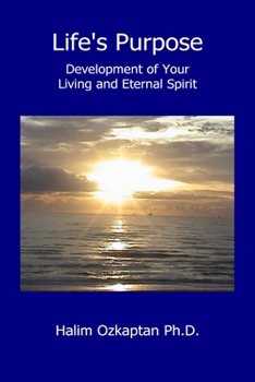 Paperback Life's Purpose - Development of Your Living and Eternal Spirit Book