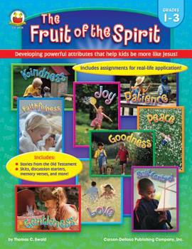 Paperback The Fruit of the Spirit, Grades 1-3: Developing Powerful Attributes That Help Kids Be More Like Jesus! Book