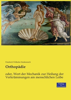 Paperback Orthopädie: oder, Wert der Mechanik zur Heilung der Verkrümmungen am menschlichen Leibe [German] Book
