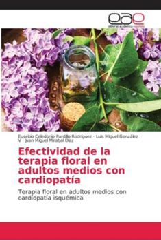 Paperback Efectividad de la terapia floral en adultos medios con cardiopatía [Spanish] Book