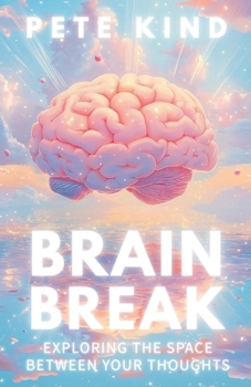 Paperback Brain Break: Exploring the Space Between Your Thoughts Book