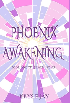 Hardcover Phoenix Awakening: Book One of Hiraeth Song Book
