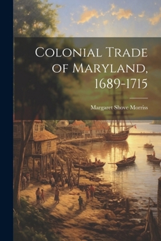Paperback Colonial Trade of Maryland, 1689-1715 Book