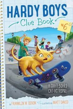 Hardy Boys Clue Book: A Skateboard Cat-astrophe