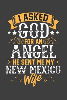 I Asked God for Angel He sent Me My New Mexico Wife: Personal Planner 24 month 100 page 6 x 9 Dated Calendar Notebook For 2020-2021 Academic Year