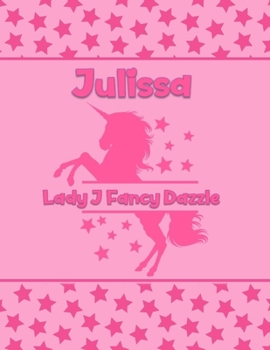 Julissa Lady J Fancy Dazzle: Personalized Draw & Write Book with Her Unicorn Name | Word/Vocabulary List Included for Story Writing