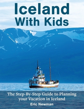 Paperback Iceland With Kids: The Step-By-Step Guide to Planning Your Vacation in Iceland Book