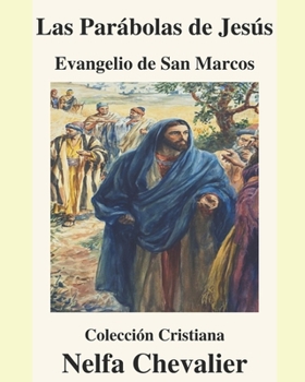 LAS PARÁBOLAS DE JESÚS -ILUSTRADA: EVANGELIO DE SAN MARCOS-Colección Cristiana (Spanish Edition)