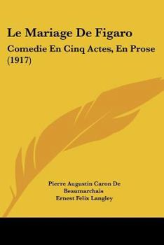 Paperback Le Mariage De Figaro: Comedie En Cinq Actes, En Prose (1917) Book