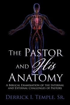 Paperback The Pastor and His Anatomy: A Biblical Examination - Volumes I & II Book