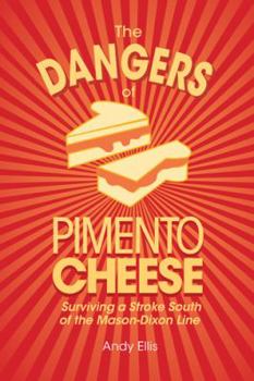 Paperback The Dangers of Pimento Cheese: Surviving a Stroke South of the Mason-Dixon Line Book