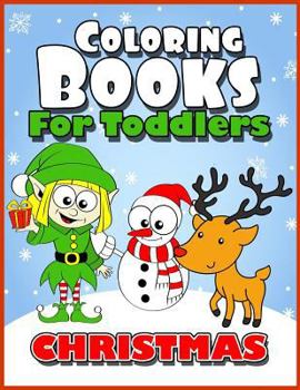 Paperback Coloring Books for Toddlers: Christmas Coloring Books for Kids Age 1-3, 2-4, 3-5, Boys or Girls, Fun Early Childhood Children, Preschool Prep Activ Book