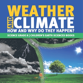 Paperback Weather and Climate How and Why Do They Happen? Science Grade 8 Children's Earth Sciences Books Book