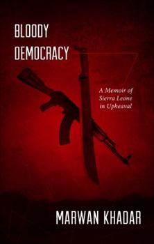 Paperback Bloody Democracy: A Memoir of Sierra Leone in Upheaval Book