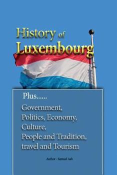 History of Luxembourg: Government, Politics, Economy, Culture, People and Tradition, Travel and Tourism