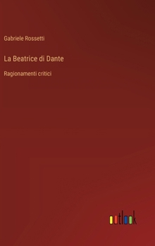 Hardcover La Beatrice di Dante: Ragionamenti critici [Italian] Book