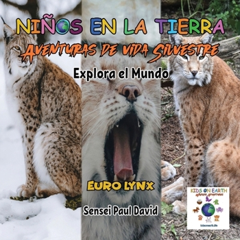 Paperback Nin&#771;os en la Tierra - Aventuras de vida Silvestre - Explora el Mundo Euro Lynx [Spanish] Book