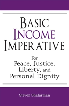 Paperback Basic Income Imperative: For Peace, Justice, Liberty, and Personal Dignity Volume 1 Book