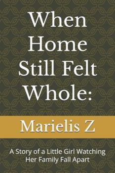 When Home Still Felt Whole: A Story of a Little Girl Watching Her Family Fall Apart
