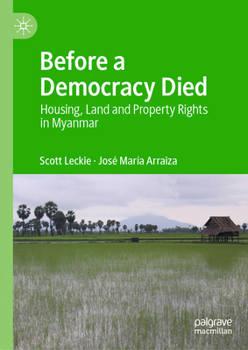Hardcover Before a Democracy Died: Housing, Land and Property Rights in Myanmar Book