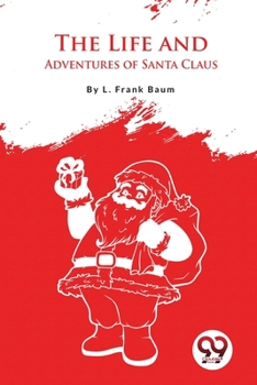 The Life And Adventures Of Santa Claus