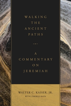 Hardcover Walking the Ancient Paths: A Commentary on Jeremiah Book