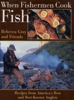 Hardcover When Fishermen Cook Fish: Recipes from America's Best and Best Known Anglers Book