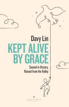 Paperback Kept Alive by Grace: Seated in Victory, Raised from the Valley Book