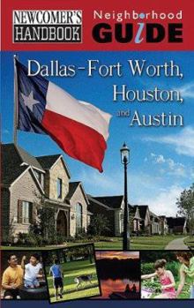 Paperback Newcomer's Handbook Neighborhood Guide: Dallas-Fort Worth, Houston, and Austin (Newcomer's Handbooks) Book