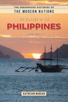 The History of the Philippines (The Greenwood Histories of the Modern Nations)