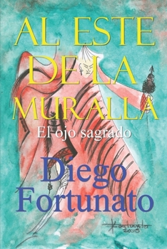 AL ESTE DE LA MURALLA-El ojo sagrado (Spanish Edition)