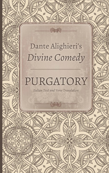 Hardcover Dante Alighieri's Divine Comedy, Volume 3 and Volume 4: Purgatory: Italian Text with Verse Translation and Purgatory: Notes and Commentary Book