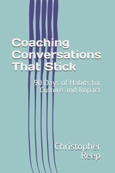 Paperback Coaching Conversations That Stick: 90 Days of Habits for Culture and Impact Book